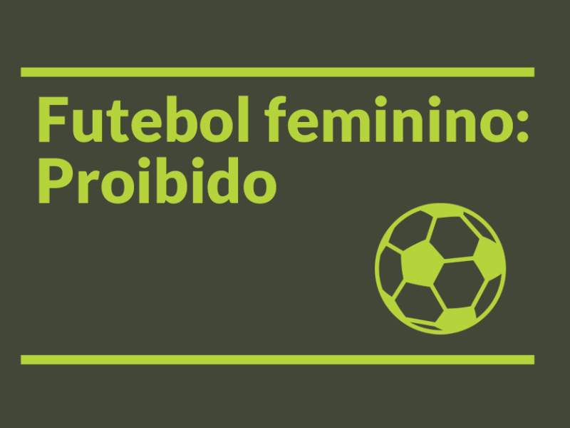 Futebol feminino: Proibido